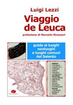 Visualizza i dettagli per Viaggio de Leuca. Guida ai luoghi, nonluoghi e luoghi comuni del Salento Immagine di Viaggio de Leuca. Guida ai luoghi, nonluoghi e luoghi comuni del Salento