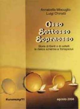 Visualizza i dettagli per Osso Sottosso Sopraosso . Storie di Santi e di Coltelli. La danza della Scherma a Torrepaduli Immagine di Osso Sottosso Sopraosso . Storie di Santi e di Coltelli. La danza della Scherma a Torrepaduli