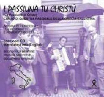 Visualizza i dettagli per I passiuna tu Cristu (cd) La passione di Cristo. Canto di questua pasquale della Grecia Salentina Immagine di I passiuna tu Cristu (cd) La passione di Cristo. Canto di questua pasquale della Grecia Salentina