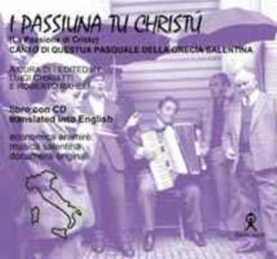 Immagine di I passiuna tu Cristu (cd) La passione di Cristo. Canto di questua pasquale della Grecia Salentina