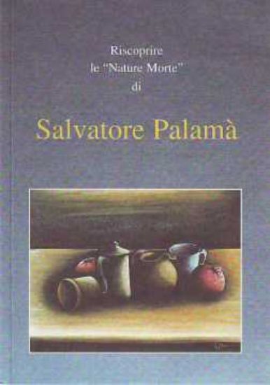 Immagine di Riscoprire le nature morte di Salvatore Palamà