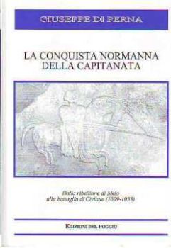 Visualizza i dettagli per LA CONQUISTA NORMANNA DELLA CAPITANATA DALLA RIBELLIONE DI MELO ALLA BATTAGLIA DI CIVITATE (1009-1053) Immagine di LA CONQUISTA NORMANNA DELLA CAPITANATA DALLA RIBELLIONE DI MELO ALLA BATTAGLIA DI CIVITATE (1009-1053)