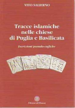 Visualizza i dettagli per TRACCE ISLAMICHE NELLE CHIESE DI PUGLIA E BASILICATA ISCRIZIONI PSEUDO-CUFICHE Immagine di TRACCE ISLAMICHE NELLE CHIESE DI PUGLIA E BASILICATA ISCRIZIONI PSEUDO-CUFICHE