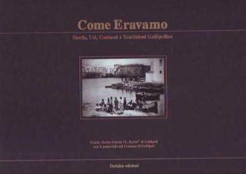 Visualizza i dettagli per COME ERAVAMO STORIA USI COSTUMI E TRADIZIONI GALLIPOLINE (GALLIPOLI) Immagine di COME ERAVAMO STORIA USI COSTUMI E TRADIZIONI GALLIPOLINE (GALLIPOLI)