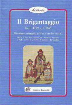 Visualizza i dettagli per Il Brigantaggio fra il 1799 e il 1865. Movimento criminale politico o rivolta sociale? Immagine di Il Brigantaggio fra il 1799 e il 1865. Movimento criminale politico o rivolta sociale?