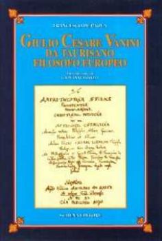 Visualizza i dettagli per Giulio Cesare Vanini da Taurisano filosofo europeo Immagine di Giulio Cesare Vanini da Taurisano filosofo europeo
