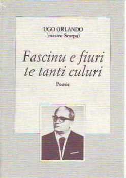 Visualizza i dettagli per Fascinu e fiori te tanti culuri. Poesie Immagine di Fascinu e fiori te tanti culuri. Poesie