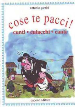 Visualizza i dettagli per COSE TE PACCI CUNTI CULACCHI CANTI Immagine di COSE TE PACCI CUNTI CULACCHI CANTI