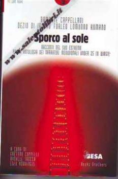 Visualizza i dettagli per SPORCO AL SOLE RACCONTI DEL SUD ESTREMO PRIMA ANTOLOGIA DEI NARRATORI MERIDIONALI UNDER 25 Immagine di SPORCO AL SOLE RACCONTI DEL SUD ESTREMO PRIMA ANTOLOGIA DEI NARRATORI MERIDIONALI UNDER 25