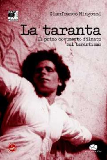 Immagine di La Taranta. Il primo documentario filmato sul tarantismo