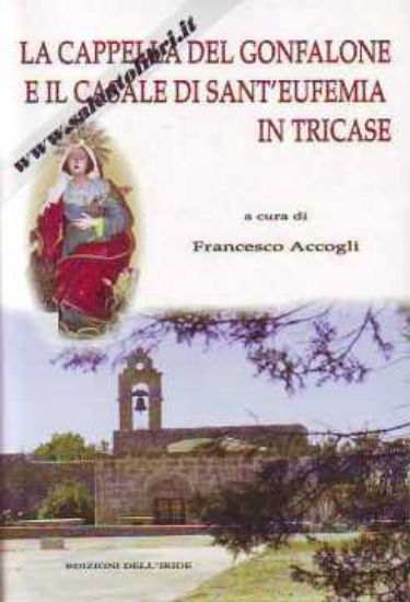 Immagine di La Cappella del Gonfalone e i Casale di Sant'Eufemia in Tricase