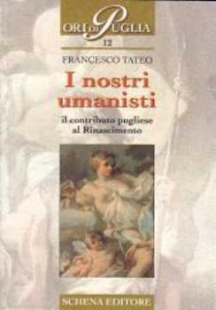 Visualizza i dettagli per I Nostri umanisti il contributo pugliese al Rinascimento Immagine di I Nostri umanisti il contributo pugliese al Rinascimento