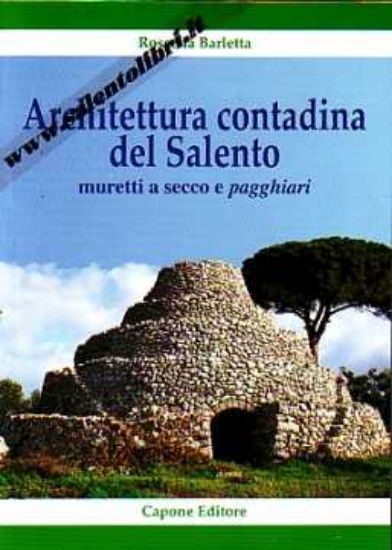 Immagine di Architettura contadina del Salento Muretti a secco e pagghiari