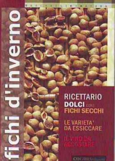 Immagine di Fichi d'Inverno. Ricette e dolci con i fichi secchi