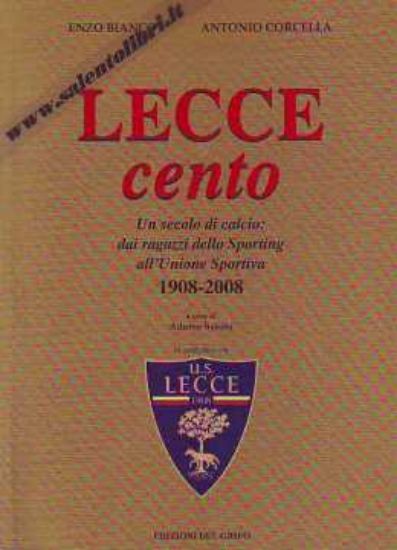 Immagine di Lecce 100. Un secolo di calcio 1908 - 2008