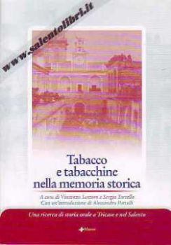 Visualizza i dettagli per TABACCO E TABACCHINE NELLA MEMORIA STORICA. UNA RICERCA DI STORIA ORALE A TRICASE E NEL SALENTO Immagine di TABACCO E TABACCHINE NELLA MEMORIA STORICA. UNA RICERCA DI STORIA ORALE A TRICASE E NEL SALENTO