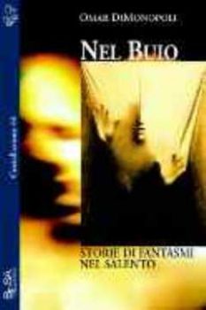 Visualizza i dettagli per NEL BUIO STORIE DI FANTASMI NEL SALENTO Immagine di NEL BUIO STORIE DI FANTASMI NEL SALENTO