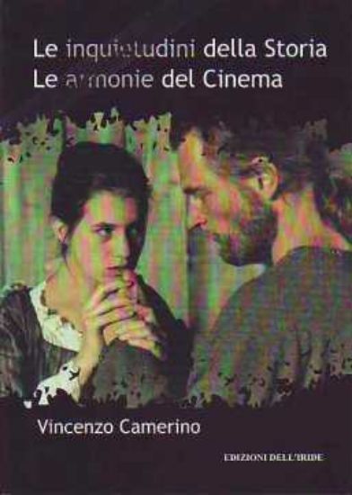 Immagine di INQUIETUDINI DELLA STORIA LE ARMONIE DEL CINEMA