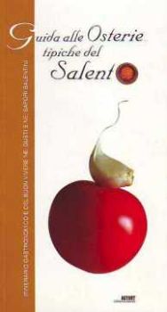 Visualizza i dettagli per Guida alle osterie tipiche del Salento. Itinerario gastronomico ed enogastronomico Immagine di Guida alle osterie tipiche del Salento. Itinerario gastronomico ed enogastronomico