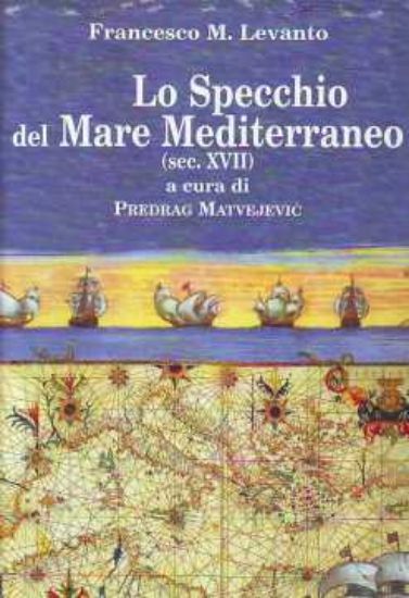 Immagine di LO SPECCHIO DEL MARE MEDITERRANEO (SEC.XVII)