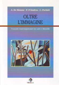Visualizza i dettagli per Oltre l'immagine. Transiti contemporanei tra arti e filosofie Immagine di Oltre l'immagine. Transiti contemporanei tra arti e filosofie