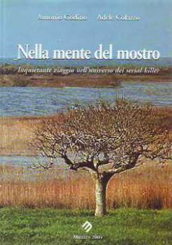 Visualizza i dettagli per Nella mente del mostro. Inquietante viaggio nell'universo dei serial-killer Immagine di Nella mente del mostro. Inquietante viaggio nell'universo dei serial-killer