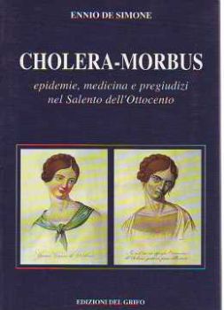 Visualizza i dettagli per Cholera Morbus. Epidemie, medicina e pregiudizi nel Salento dell'Ottocento Immagine di Cholera Morbus. Epidemie, medicina e pregiudizi nel Salento dell'Ottocento