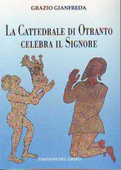 Visualizza i dettagli per La Cattedrale di Otranto celebra il Signore Immagine di La Cattedrale di Otranto celebra il Signore