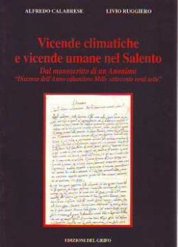 Visualizza i dettagli per Vicende climatiche e vicende umane nel Salento. Dal manoscritto di un anonimo Immagine di Vicende climatiche e vicende umane nel Salento. Dal manoscritto di un anonimo
