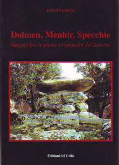 Immagine di Dolmen, Menhir e Specchie. Viaggio fra le pietre e i megaliti del Salento