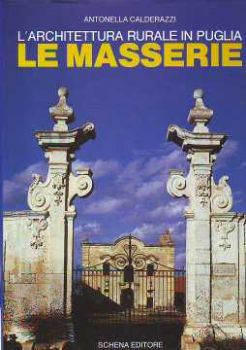 Visualizza i dettagli per Architettura Rurale in Puglia. Le Masserie Immagine di Architettura Rurale in Puglia. Le Masserie