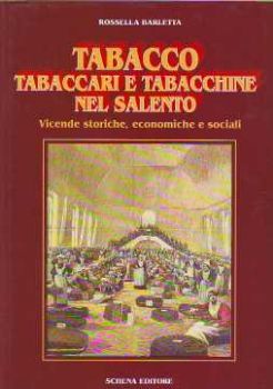 Visualizza i dettagli per TABACCO TABACCARI E TABACCHINE NEL SALENTO VICENDE STORICHE ECONOMICHE SOCIALI Immagine di TABACCO TABACCARI E TABACCHINE NEL SALENTO VICENDE STORICHE ECONOMICHE SOCIALI