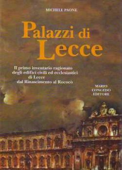 Visualizza i dettagli per Palazzi di Lecce. Il primo inventario ragionato degli edifici civili ed ecclesiastici di Lecce Immagine di Palazzi di Lecce. Il primo inventario ragionato degli edifici civili ed ecclesiastici di Lecce