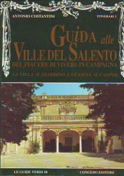 Visualizza i dettagli per Guida alle ville del Salento del piacere di vivere in campagna. La villa, il giardino, la casina Immagine di Guida alle ville del Salento del piacere di vivere in campagna. La villa, il giardino, la casina