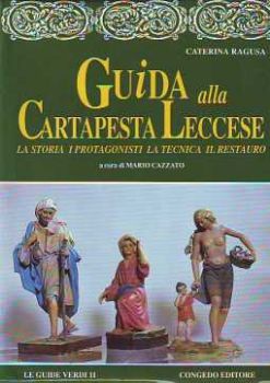 Visualizza i dettagli per Guida alla cartapesta leccese. Storia, protagonisti, tecnica e restauro Immagine di Guida alla cartapesta leccese. Storia, protagonisti, tecnica e restauro