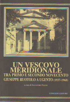 Visualizza i dettagli per Un vescovo Meridionale. Tra primo e secondo 900  Giuseppe Ruotolo a Ugento 1937 1968 Immagine di Un vescovo Meridionale. Tra primo e secondo 900  Giuseppe Ruotolo a Ugento 1937 1968
