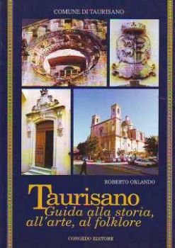 Visualizza i dettagli per Taurisano. Guida alla storia all'arte e al folklore. Immagine di Taurisano. Guida alla storia all'arte e al folklore.