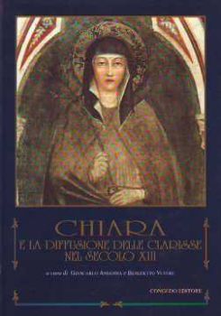 Visualizza i dettagli per CHIARA E LA DIFFUSIONE DELLE CLARISSE NEL SECOLO XIII Immagine di CHIARA E LA DIFFUSIONE DELLE CLARISSE NEL SECOLO XIII