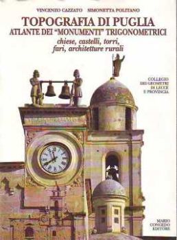 Visualizza i dettagli per Topografia di Puglia. Atlante dei «Monumenti» trigonometrici. Chiese, castelli, torri, fari, architetture rurali Immagine di Topografia di Puglia. Atlante dei «Monumenti» trigonometrici. Chiese, castelli, torri, fari, architetture rurali