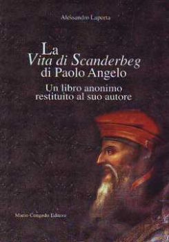 Visualizza i dettagli per La vita di Scanderbeg di Paolo Angelo. Un libro anonimo restituito al suo autore Immagine di La vita di Scanderbeg di Paolo Angelo. Un libro anonimo restituito al suo autore