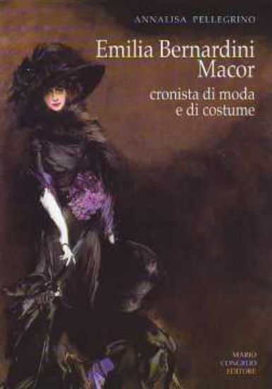 Immagine di Emilia Bernardini Macor. Cronista di moda e di costume