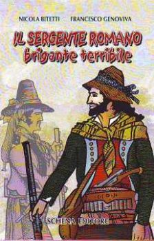Visualizza i dettagli per Il sergente Romano. Brigante terribile Immagine di Il sergente Romano. Brigante terribile