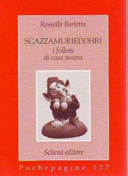 Visualizza i dettagli per Scazzamurieddhri. I folletti di casa nostra Immagine di Scazzamurieddhri. I folletti di casa nostra