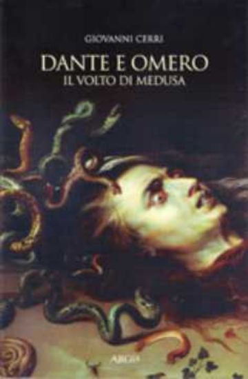 Immagine di DANTE E OMERO IL VOLTO DI MEDUSA