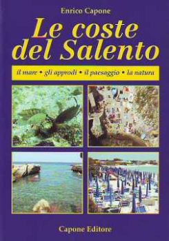 Visualizza i dettagli per Le coste del Salento. Il mare, gli approdi, il paesaggio, la natura Immagine di Le coste del Salento. Il mare, gli approdi, il paesaggio, la natura