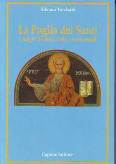 Immagine di La Puglia dei Santi. Luoghi di culti, i riti e i monumenti