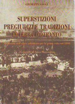 Visualizza i dettagli per Superstizioni, pregiudizi e tradizioni in Terra d'Otranto Immagine di Superstizioni, pregiudizi e tradizioni in Terra d'Otranto