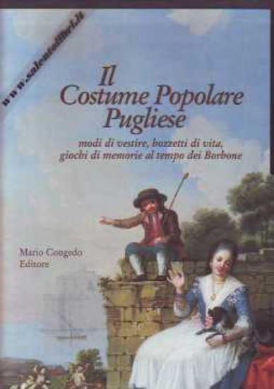 Immagine di Il costume popolare Pugliese Modi di vestire bozzetti di vita al tempo dei Borboni