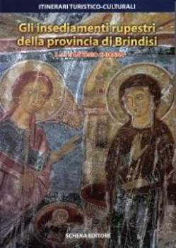 Visualizza i dettagli per Gli insediamenti rupestri della provincia di Brindisi. Itinerari turistico-culturali Immagine di Gli insediamenti rupestri della provincia di Brindisi. Itinerari turistico-culturali