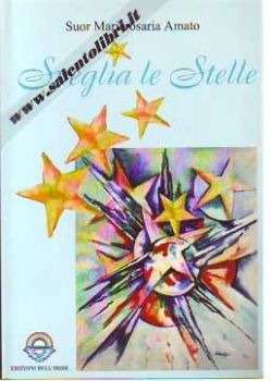 Visualizza i dettagli per SVEGLIA LE STELLE POESIE PREGHIERE DIDASCALIE Immagine di SVEGLIA LE STELLE POESIE PREGHIERE DIDASCALIE